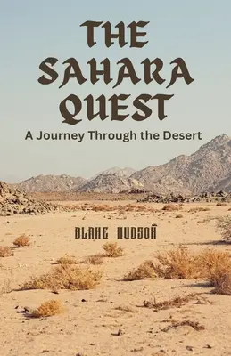 A szaharai küldetés: Utazás a sivatagon keresztül - The Sahara Quest: A Journey Through the Desert