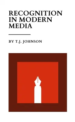 Felismerés a modern médiában: Egy tudományos esszé - Recognition In Modern Media: An Academic Essay