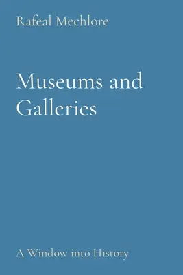 Múzeumok és galériák: A Window into History (Ablak a történelemre) - Museums and Galleries: A Window into History