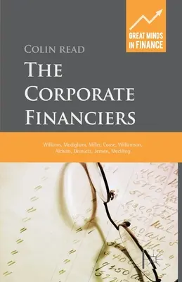 A vállalati finanszírozók: Williams, Modigliani, Miller, Coase, Williamson, Alchian, Demsetz, Jensen, Meckling - The Corporate Financiers: Williams, Modigliani, Miller, Coase, Williamson, Alchian, Demsetz, Jensen, Meckling