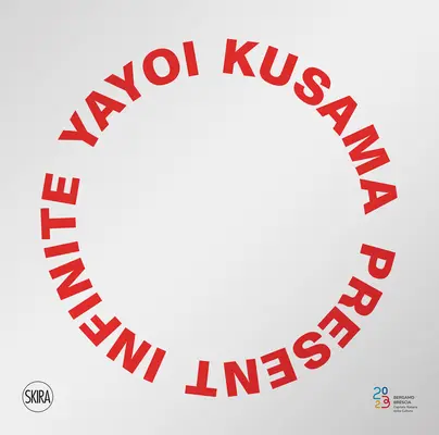 Yayoi Kusama: Kusama Kusama: Present Infinite - Yayoi Kusama: Present Infinite