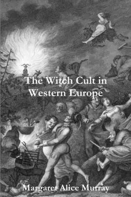 A boszorkánykultusz Nyugat-Európában - The Witch Cult in Western Europe