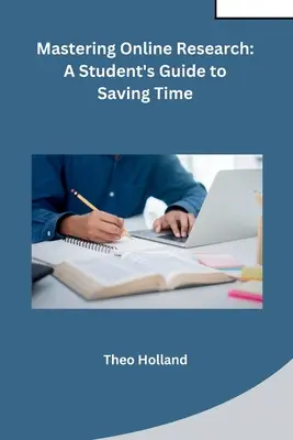 Az online kutatás elsajátítása: A Student's Guide to Saving Time - Mastering Online Research: A Student's Guide to Saving Time