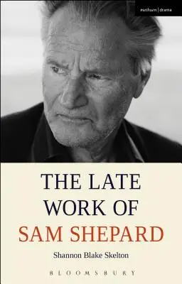 Sam Shepard kései munkássága - The Late Work of Sam Shepard