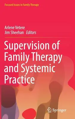 A családterápia és a rendszerszemléletű gyakorlat szupervíziója - Supervision of Family Therapy and Systemic Practice