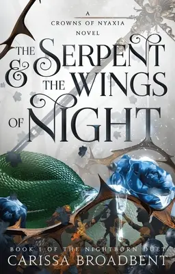 A kígyó és az éjszaka szárnyai: Az Éjszülött Duett 1. könyve - The Serpent & the Wings of Night: Book 1 of the Nightborn Duet