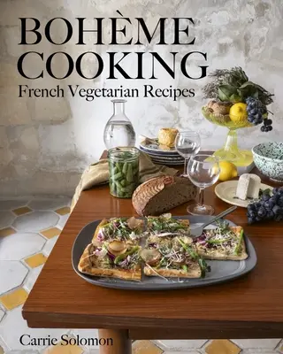 Bohme Cooking: Bohme Cook: Francia vegetáriánus receptek - Bohme Cooking: French Vegetarian Recipes