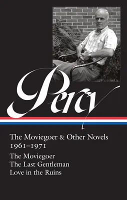 Walker Percy: The Moviegoer & Other Novels 1961-1971 (Loa #380): The Moviegoer / The Last Gentleman / Love in the Ruins (Szerelem a romok között): The Moviegoer / Az utolsó úriember - Walker Percy: The Moviegoer & Other Novels 1961-1971 (Loa #380): The Moviegoer / The Last Gentleman / Love in the Ruins