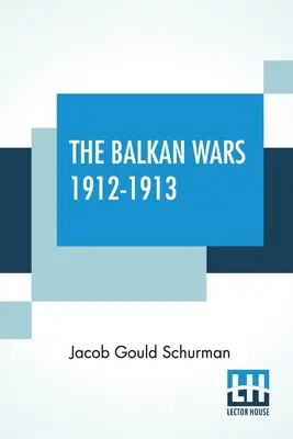 A balkáni háborúk 1912-1913 - The Balkan Wars 1912-1913
