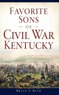 A polgárháborús Kentucky kedvenc fiai - Favorite Sons of Civil War Kentucky