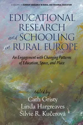 Oktatáskutatás és iskoláztatás a vidéki Európában: Az oktatás, a tér és a hely változó mintáival való foglalkozás - Educational Research and Schooling in Rural Europe: An Engagement with Changing Patterns of Education, Space, and Place