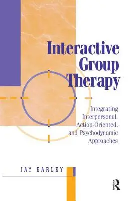 Interaktív csoportterápia: Integráló, interperszonális, cselekvésközpontú és pszichodinamikus megközelítések - Interactive Group Therapy: Integrating, Interpersonal, Action-Orientated and Psychodynamic Approaches