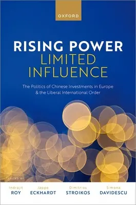 Növekvő hatalom, korlátozott befolyás: Az európai kínai befektetések politikája és a liberális nemzetközi rend - Rising Power, Limited Influence: The Politics of Chinese Investments in Europe and the Liberal International Order