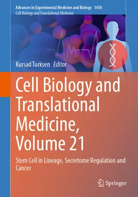 Sejtbiológia és transzlációs orvostudomány, 21. kötet: Az őssejtek vonalvezetése, szekretomszabályozás és a rák - Cell Biology and Translational Medicine, Volume 21: Stem Cell in Lineage, Secretome Regulation and Cancer