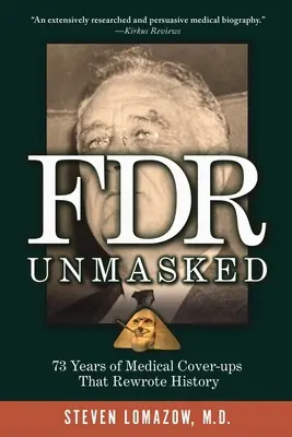 FDR leleplezve: 73 év orvosi eltussolása, amely átírta a történelmet - FDR Unmasked: 73 Years of Medical Cover-ups That Rewrote History