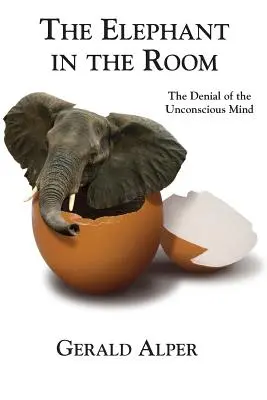 Az elefánt a szobában - A tudattalan tudat tagadása - The Elephant in the Room-The Denial of the Unconscious Mind