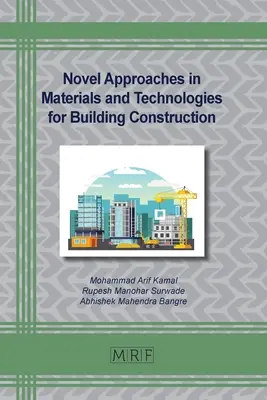 Újszerű megközelítések az építőanyagok és technológiák terén az építőiparban - Novel Approaches in Materials and Technologies for Building Construction