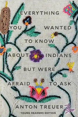 Minden, amit tudni akartál az indiánokról, de féltél megkérdezni: Young Readers Edition - Everything You Wanted to Know about Indians But Were Afraid to Ask: Young Readers Edition