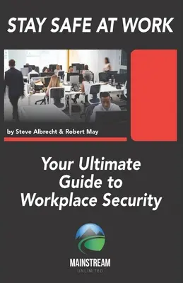 Maradjon biztonságban a munkahelyén: A munkahelyi biztonság végső útmutatója - Stay Safe At Work: Your Ultimate Guide to Workplace Security