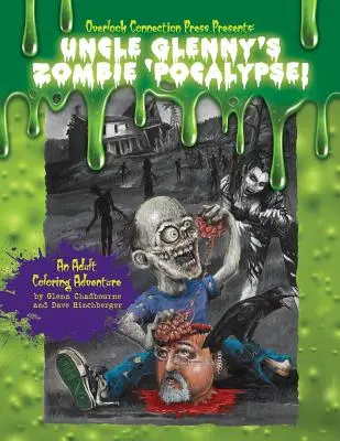 Glenny bácsi zombi-'pokalipszise - Felnőtt színező kaland zsebkönyv - Uncle Glenny's Zombie 'pocalypse - An Adult Coloring Adventure Paperback