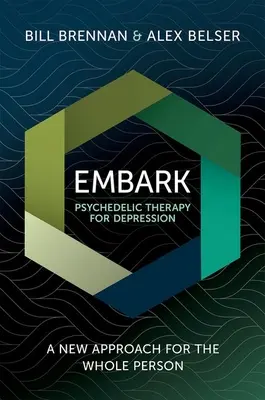 Embark Psychedelic Therapy for Depression: Új megközelítés az egész ember számára - Embark Psychedelic Therapy for Depression: A New Approach for the Whole Person