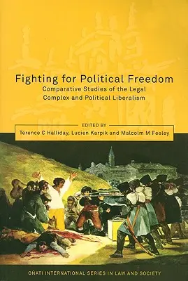 Harc a politikai szabadságért: Összehasonlító tanulmányok a jogi komplexumról és a politikai liberalizmusról - Fighting for Political Freedom: Comparative Studies of the Legal Complex and Political Liberalism