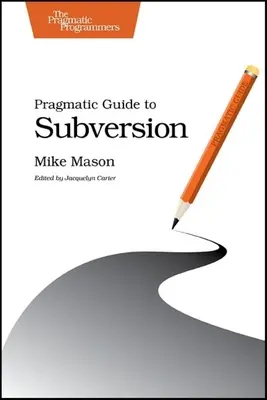 Pragmatikus útmutató a felforgatáshoz - Pragmatic Guide to Subversion