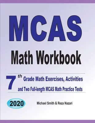 Pracovní sešit k testu MCAS z matematiky: Cvičení z matematiky pro 7. třídu a dva cvičné testy MCAS z matematiky v plném rozsahu - MCAS Math Workbook: 7th Grade Math Exercises, Activities, and Two Full-Length MCAS Math Practice Tests