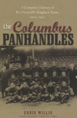 A kolumbusi pánikbetegek: A Pro Football legkeményebb csapatának teljes története, 1900-1922 - The Columbus Panhandles: A Complete History of Pro Football's Toughest Team, 1900-1922