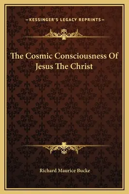 Jézus Krisztus kozmikus tudata - The Cosmic Consciousness Of Jesus The Christ