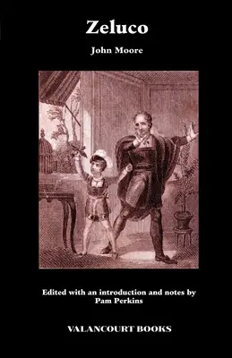 Zeluco: Az emberi természet különböző nézetei, az életből és a külföldi és hazai szokásokból merítve - Zeluco: Various Views of Human Nature, Taken from Life and Manners, Foreign and Domestic