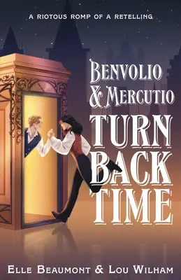 Benvolio & Mercutio visszafordítja az időt - Benvolio & Mercutio Turn Back Time