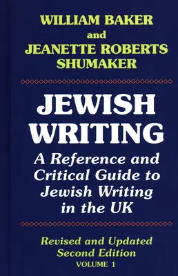 Zsidó írás: A Reference and Critical Guide to Jewish Writing in the UK Vol. 1. - Jewish Writing: A Reference and Critical Guide to Jewish Writing in the UK Vol. 1