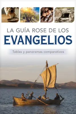 La Gua Rose de Los Evangelios: Tablas Y Panoramas Comparativos