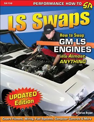 LS cserék: GM LS motorok cseréje szinte bármire - LS Swaps: How to Swap GM LS Engines Into Almost Anything