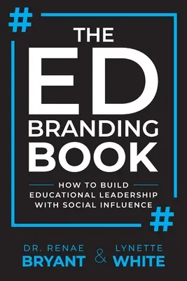 Az Ed Branding könyv: Hogyan építsük ki az oktatási vezetést a társadalmi befolyásolással - The Ed Branding Book: How to Build Educational Leadership with Social Influence