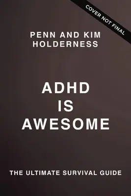 Az ADHD félelmetes: Útmutató az ADHD-val (többnyire) való boldoguláshoz - ADHD Is Awesome: A Guide to (Mostly) Thriving with ADHD