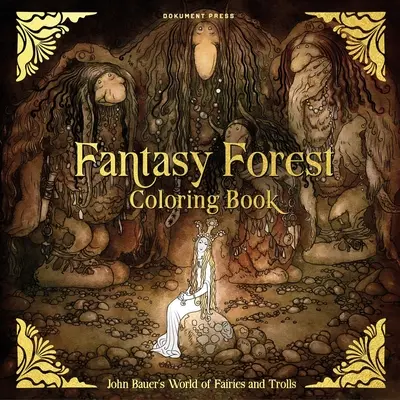 Fantáziaerdő színezőkönyv: John Bauer Tündérek és trollok világa - Fantasy Forest Coloring Book: John Bauer's World of Fairies and Trolls