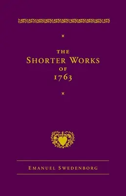 Az 1763. évi rövidebb művek: Az Úr Szentírása Élethit-mellékletek - The Shorter Works of 1763: The Lord Sacred Scripture Life Faith Supplements