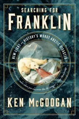 Franklin keresése: Franklin: Új válaszok a nagy sarkvidéki rejtélyre - Searching for Franklin: New Answers to the Great Arctic Mystery