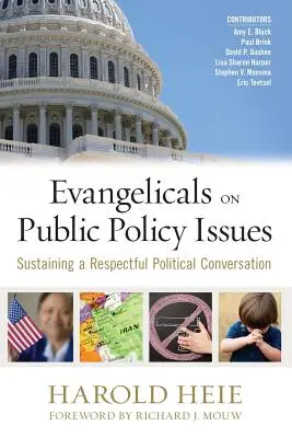 Evangélikusok a közpolitikai kérdésekről: Egy tiszteletteljes politikai beszélgetés fenntartása - Evangelicals on Public Policy Issues: Sustaining a Respectful Political Conversation