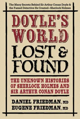 Doyle's World--Lost & Found: Sherlock Holmes és Sir Arthur Conan Doyle ismeretlen történetei - Doyle's World--Lost & Found: The Unknown Histories of Sherlock Holmes and Sir Arthur Conan Doyle