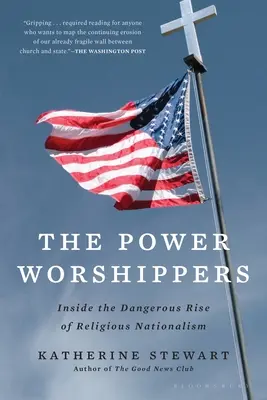 A hatalom imádói: A vallási nacionalizmus veszélyes felemelkedésének belseje - The Power Worshippers: Inside the Dangerous Rise of Religious Nationalism