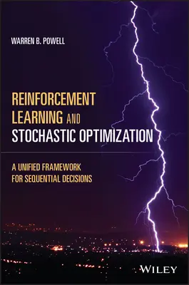 Erősítéses tanulás és sztochasztikus optimalizálás: Egységes keretrendszer a szekvenciális döntésekhez - Reinforcement Learning and Stochastic Optimization: A Unified Framework for Sequential Decisions