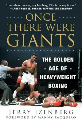 Byli jednou obři: Zlatý věk boxu v těžké váze - Once There Were Giants: The Golden Age of Heavyweight Boxing