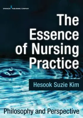 Az ápolási gyakorlat lényege: Filozófia és perspektíva - The Essence of Nursing Practice: Philosophy and Perspective