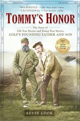 Tommy becsülete: Az öreg Tom Morris és a fiatal Tom Morris története, a golf alapító atyja és fia - Tommy's Honor: The Story of Old Tom Morris and Young Tom Morris, Golf's Founding Father and Son