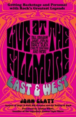 Live at the Fillmore East and West: Személyes találkozás a színfalak mögött a rock legnagyobb legendáival - Live at the Fillmore East and West: Getting Backstage and Personal with Rock's Greatest Legends