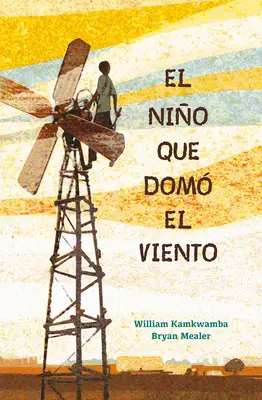 El Nio Que Dom El Viento / A fiú, aki a szelet hasznosította - El Nio Que Dom El Viento / The Boy Who Harnessed the Wind