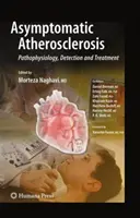 Tünetmentes ateroszklerózis: Patofiziológia, kimutatás és kezelés - Asymptomatic Atherosclerosis: Pathophysiology, Detection and Treatment